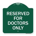Signmission Designer Series Reserved for Doctors Only, Green & White Aluminum Sign, 18" x 18", GW-1818-23211 A-DES-GW-1818-23211